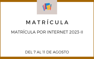 2023-2 MATRÍCULA POR INTERNET DEL 07 AL 11 DE AGOSTO
