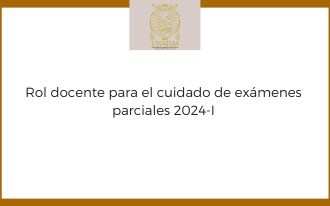 Rol docente para el cuidado de exámenes parciales 2024-I